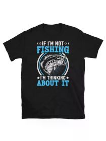 If I'M Not Fishing, I'M Contemplating It - Short-Sleeve Unisex T-Shirt with Local Print in The USA. (Color: black, size: XL)